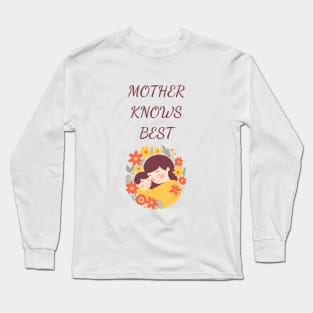 Mother knows best Long Sleeve T-Shirt